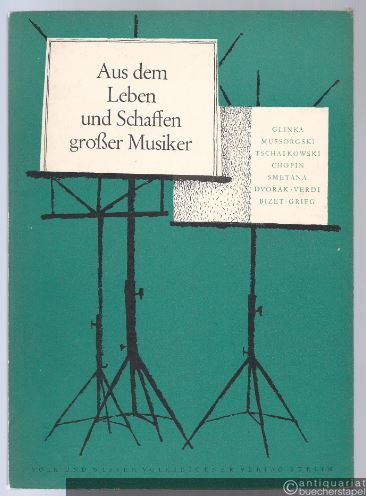  - Aus dem Leben und Schaffen großer Musiker, Heft 3 (= Biographische Lesehefte für die 8. bis 12. Klasse).