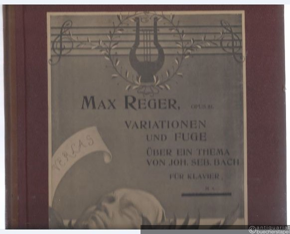  - Variationen und Fuge über ein Thema von Joh. Seb. Bach für Klavier, Opus 81.