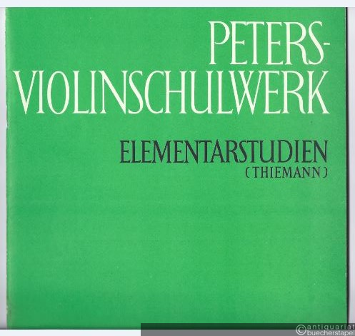  - Peters-Violinschulwerk. Elemetarstudien (= Edition Peters, Nr. 9491).