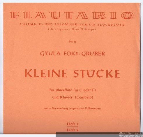  - Kleine Stücke für Blockflöte (in C oder F) und Klavier (Cembalo) unter Verwendung ungarischer Volksweisen. Heft 1.