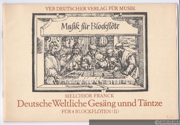  - Deutsche Weltliche Gesäng unnd Täntze (1604) für 4 Blockflöten II (= DVfM 32031 / BA 6262).