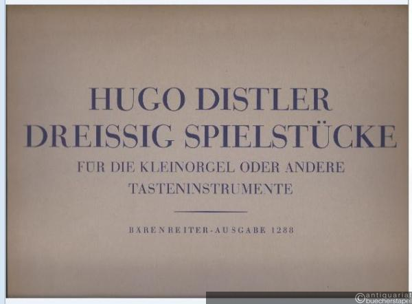  - Dreissig Spielstücke für die Kleinorgel oder andere Tasteninstrumente, op. 18/I (= Bärenreiter-Ausgabe 1288).