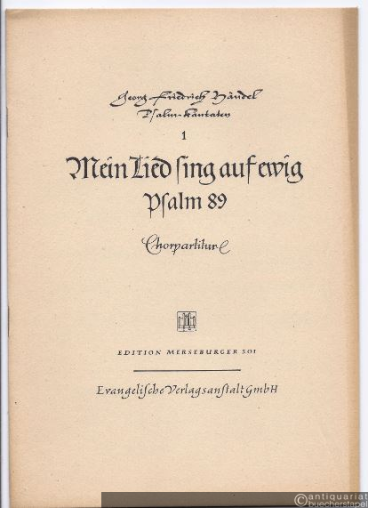  - Mein Lied sing auf ewig. Psalm 89 (= Georg Friedrich Händel, Psalmkantaten 1 / Edition Merseburger 501). Chorpartitur.
