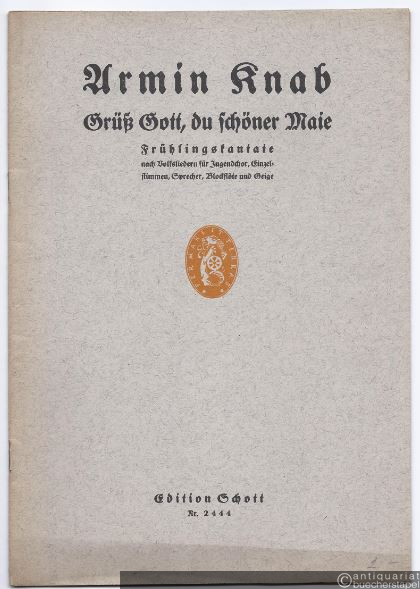  - Grüß Gott, du schöner Maie. Frühlingskantate (= Edition Schott, Nr. 2444). Partitur.