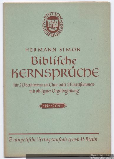  - Biblische Kernsprüche für 2 Oberstimmen im Chor oder 2 Einzelstimmen mit obligater Orgelbegleitung (1939) (= Edition Merseburger 204).