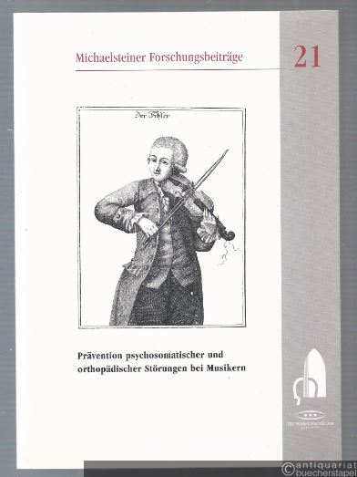  - Prävention psychosomatischer und orthopädischer Störungen bei Musikern (= Michaelsteiner Forschungsbeiträge 21).