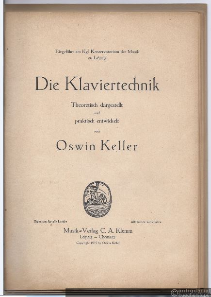  - Die Klaviertechnik. Theoretisch dargestellt und praktisch entwickelt von Oswin Keller.