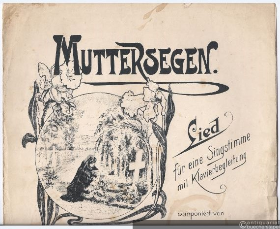  - Muttersegen. Lied für eine Singstimme mit Klavierbegleitung, op. 18. Ausgabe für hohe und mittlere Stimme.