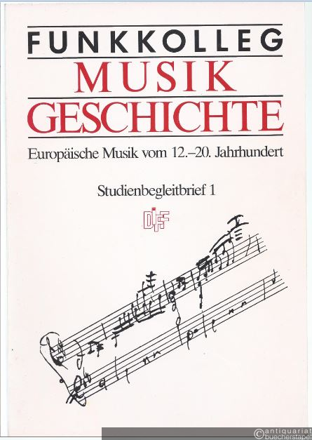  - Funkkolleg Musikgeschichte. Europäische Musik vom 12.-20. Jahrhundert. Studienbegleitbrief 1.