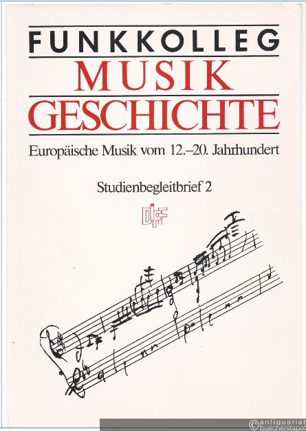  - Funkkolleg Musikgeschichte. Europäische Musik vom 12.-20. Jahrhundert. Studienbegleitbrief 2.