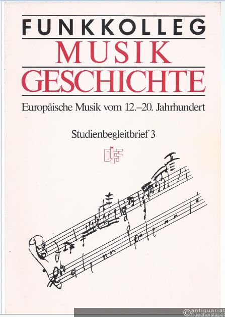  - Funkkolleg Musikgeschichte. Europäische Musik vom 12.-20. Jahrhundert. Studienbegleitbrief 3.