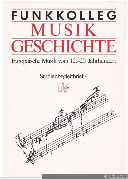  - Funkkolleg Musikgeschichte. Europäische Musik vom 12.-20. Jahrhundert. Studienbegleitbrief 4.