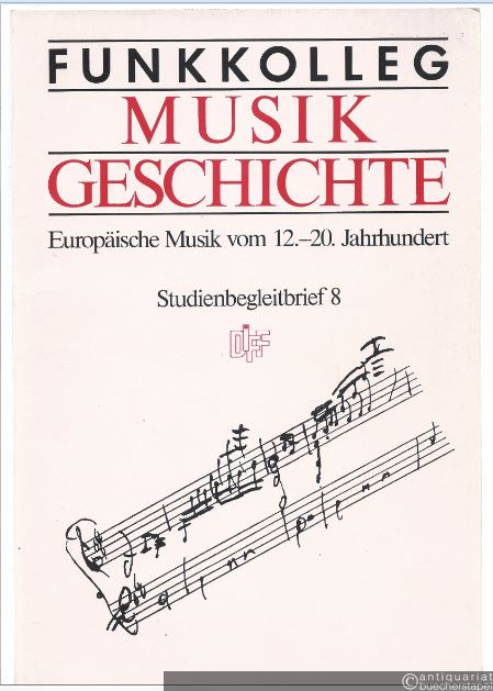  - Funkkolleg Musikgeschichte. Europäische Musik vom 12.-20. Jahrhundert. Studienbegleitbrief 8.