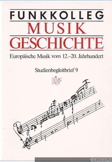  - Funkkolleg Musikgeschichte. Europäische Musik vom 12.-20. Jahrhundert. Studienbegleitbrief 9.