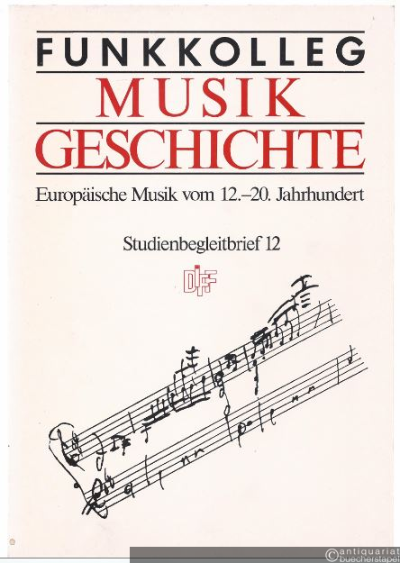  - Funkkolleg Musikgeschichte. Europäische Musik vom 12.-20. Jahrhundert. Studienbegleitbrief 12.