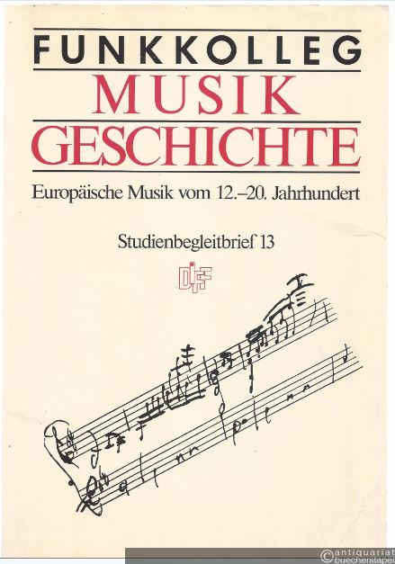  - Funkkolleg Musikgeschichte. Europäische Musik vom 12.-20. Jahrhundert. Studienbegleitbrief 13. Gesamt-Inhaltsverzeichnis.