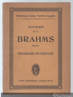  - Tragische Ouverture für Orchester, op. 81 (= Eulenburgs kleine Partitur-Ausgabe, No. 657).