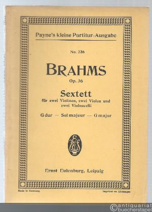  - Sextett G-Dur für zwei Violinen, zwei Violen und zwei Violoncelli op. 36 (= Payne´s kleine Partitur-Ausgabe, No. 236).