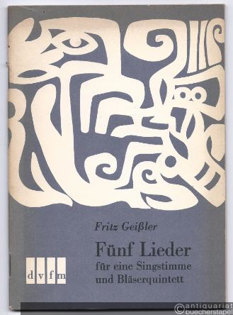  - Fünf Lieder für eine Singstimme und Bläserquintett nach Texten von Ringelnatz (1964) (= DVfM 1350). Partitur.