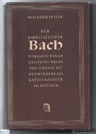  - Der Kapellmeister Bach. Versuch einer Deutung Bachs auf Grund seines Wirkens als Kapellmeister in Köthen.