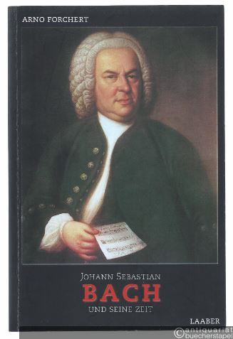  - Johann Sebastian Bach und seine Zeit.
