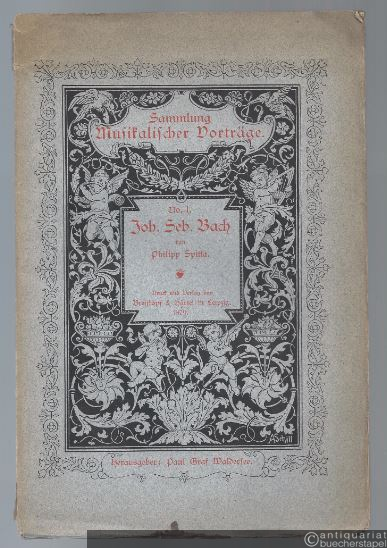 - Ueber Johann Sebastian Bach (= Sammlung Musikalischer Vorträge, hrsg. v. Paul Graf Waldersee, No. 1).