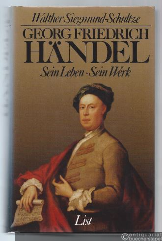  - Georg Friedrich Händel. Sein Leben. Sein Werk.