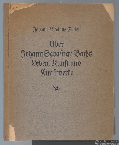  - Ueber Johann Sebastian Bachs Leben, Kunst und Kunstwerke.