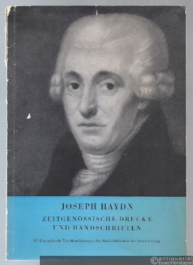  - Zeitgenössische Drucke und Handschriften der Werke Joseph Haydns in der Musikbibliothek der Stadt Leipzig.