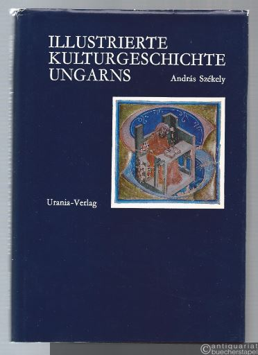  - Illustrierte Kulturgeschichte Ungarns.