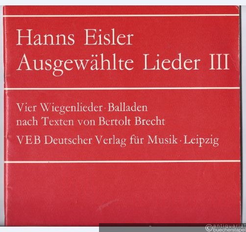  - Ausgewählte Lieder III: Über die Dauer des Exils. Vier Wiegenlieder für Arbeitermütter. Balladen. Für Singstimme und Klavier (= DVfM 9083).