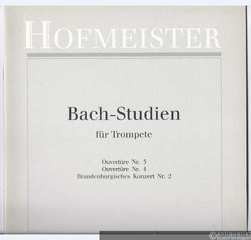  - Bach-Studien für Trompete. Ouvertüre Nr. 3, Ouvertüre Nr. 4, Brandenburgisches Konzert Nr. 2 (= FH 7030).