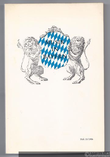  - Musik in Bayern. Halbjahresschrift der Gesellschaft für Bayerische Musikgeschichte e. V., Heft 33.