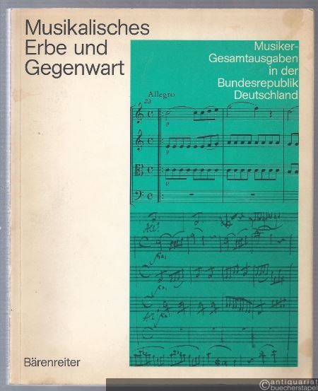  - Musikalisches Erbe und Gegenwart. Musiker-Gesamtausgaben in der Bundesrepublik Deutschland.