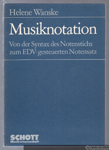  - Musiknotation. Von der Syntax des Notenstichs zum EDV-gesteuerten Notensatz.