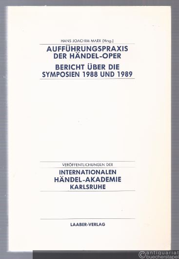  - Aufführungspraxis der Händel-Oper. Bericht über die Symposien der Internationalen Händel-Akademie Karlsruhe 1988 und 1989.