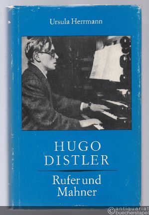  - Hugo Distler. Rufer und Mahner.