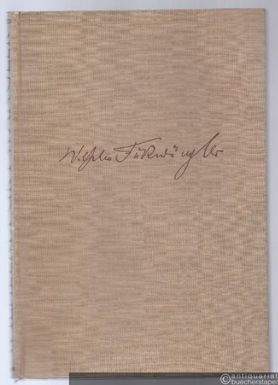  - Wilhelm Furtwängler. Weg und Wesen.