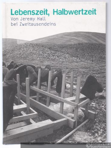  - Lebenszeit, Halbwertzeit. Reportagen aus einer Zeitenwende: Vom Atomzeitalter ins Zeitalter des Atommülls.