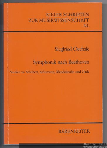  - Symphonik nach Beethoven. Studien zu Schubert, Schumann, Mendelssohn und Gade (= Kieler Schriften zur Musikwissenschaft XL).