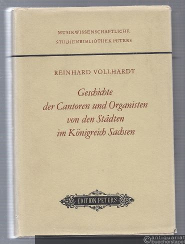  - Geschichte der Cantoren und Organisten von den Städten im Königreich Sachsen (= Peters Reprints, 9315).