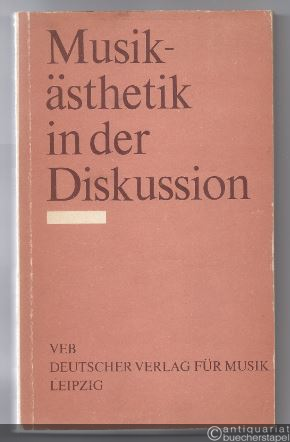  - Musikästhetik in der Diskussion. Vorträge und Diskussionen.