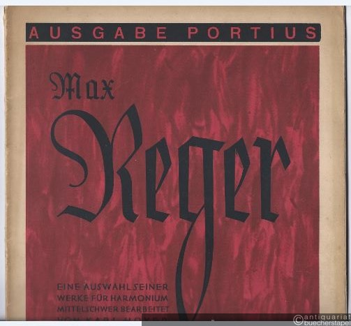  - Max Reger. Eine Auswahl seiner Werke für Harmonium mittelschwer bearbeitet von Karl Hoyer (= Ausgabe Portius).