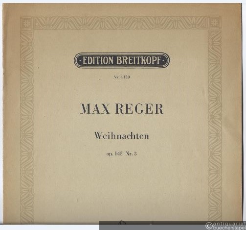  - Orgelstücke aus op. 145. Nr. 3: Weihnachten (= Edition Breitkopf, Nr. 4159). Orgel.