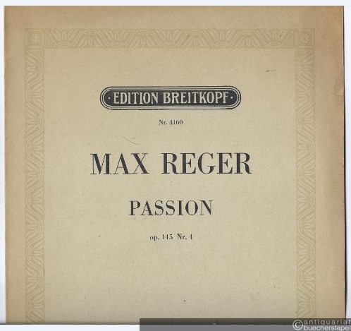  - Orgelstücke aus op. 145. Nr. 4: Passion (= Edition Breitkopf, Nr. 4160). Orgel.