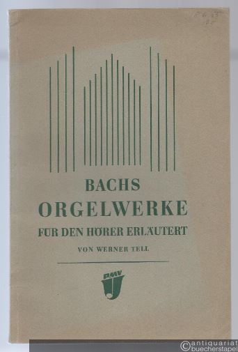  - Bachs Orgelwerke für den Hörer erläutert. Nebst einem Anhang: Die "Kunst der Fuge" und das "Musikalische Opfer" als Orgelwerke.
