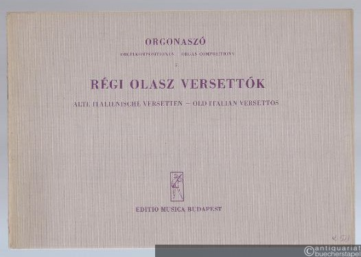  - Regi Olasz Versettok / Alte italienische Versetten / Old Italian Versettos (= Orgonaszo / Orgelkompositionen / Organ Compositions 5).