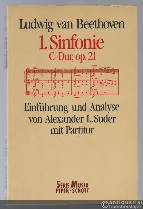  - 1. Sinfonie C-Dur op. 21. Werkeinführung und Analyse von Alexander L. Suder mit Partitur.