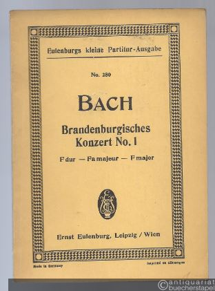  - Brandenburgisches Konzert No. 1, F-Dur, für 2 Hörner, 3 Oboen, Fagott, konzertierende Quart-Geige, 2 Violinen, Viola, Violoncell und Continuo (= Eulenburgs kleine Partitur-Ausgabe, No. 280).