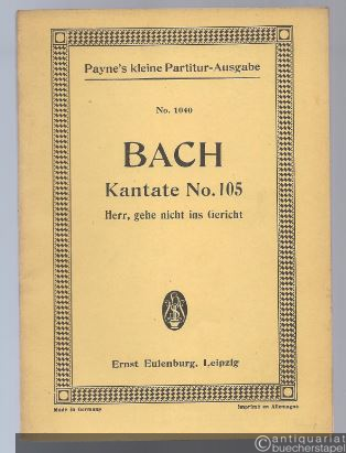  - Kantate No. 105. Herr, gehe nicht ins Gericht (Dominica 9 post Trinitatis) (= Eulenburgs kleine Partitur-Ausgabe, No. 1040).